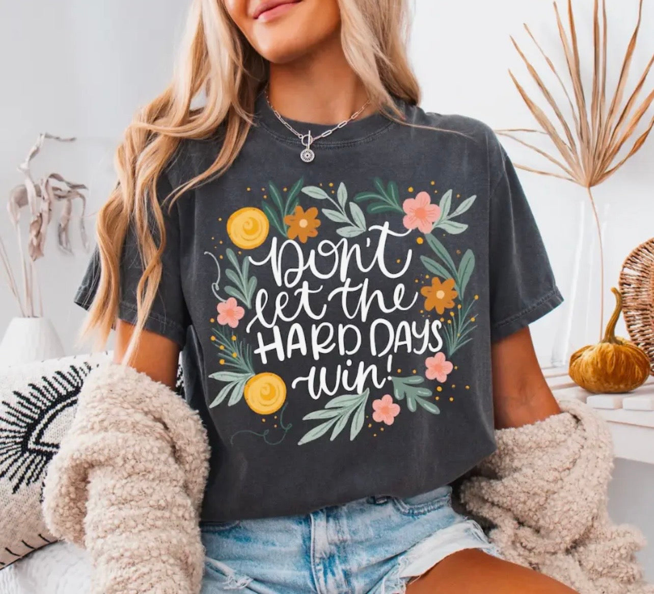 Don’t Let the Hard Days Win Graphic Tee