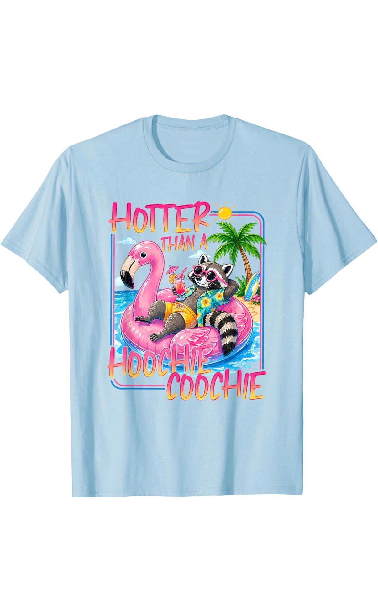 Hotter Than a Hoochie Coochie Racoon Tee
