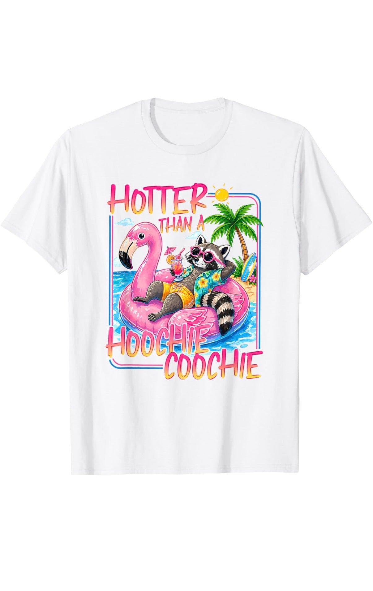 Hotter Than a Hoochie Coochie Racoon Tee